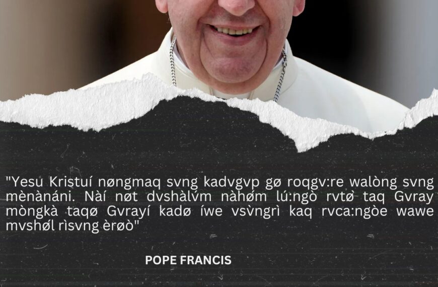 “Yesu Kristuí nøngmaq svng kadvgvp gø roqgv:re walòng svng mènànáni. Nàí nøt dvshàlv́m nàhǿm lú:ngò rvtø̀ taq Gvray mòngkà taqø Gvrayí kadø íwe vsv̀ngrì kaq rvca:ngòe wawe mvshǿl rìsvng èrøò”