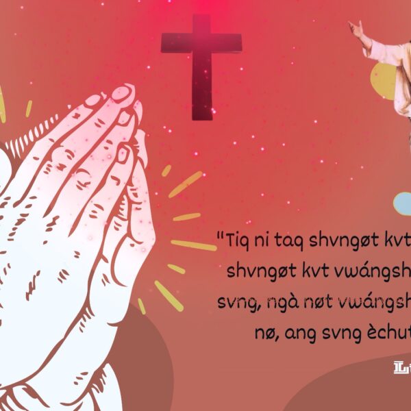 “Tiq ni taq shvngøt kvt nàlévtnøng nø shvngøt kvt vwángshì ra nø namaq svng, ngà nøt vwángshø̀nge, wa ra ni nø, ang svng èchutnanø̀ng,” a:lòe.”