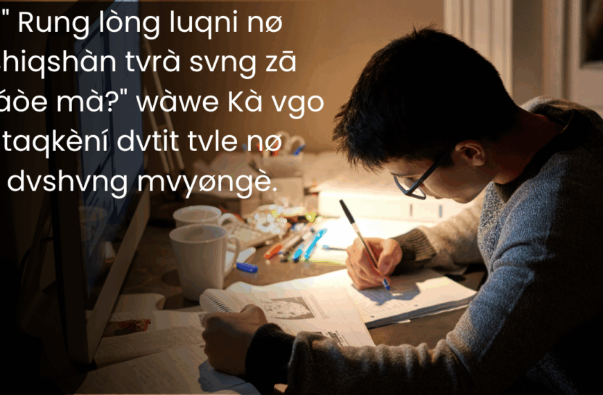 ” Rung lòng luqni nø shiqshàn tvrà svng zā sháòe mà?” wàwe Kà vgo taqkèní dvtit tvle nø dvshvng mvyøngè.