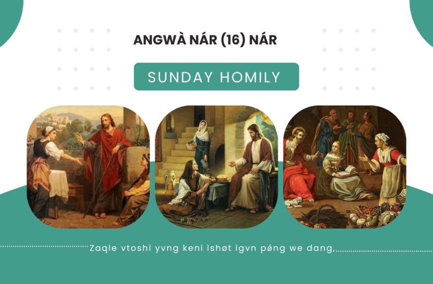Angwà Nár (16) Sunday Homily(July 20)