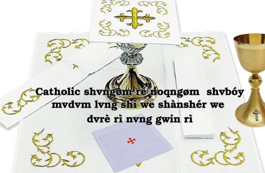 Catholic shvngøm ré noqngøm shvbóy mvdvm lvng shì we shànshér we dvrè rì nvng gwin rì