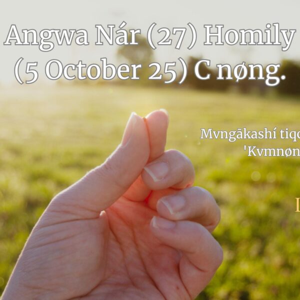 Angwa Nár (27) Homily (5 Oct 25) C nøng.