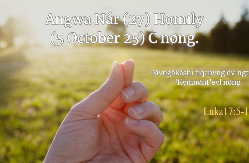 Angwa Nár (27) Homily (5 Oct 25) C nøng.