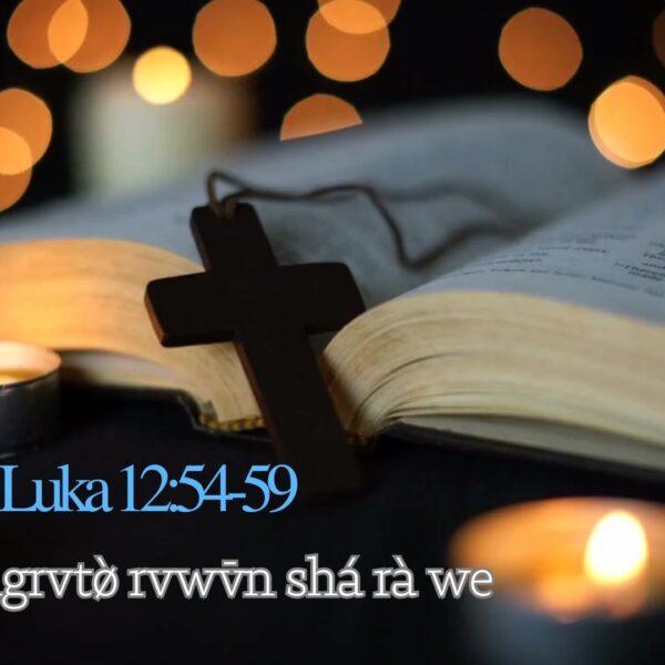 Angni angrvtø̀ rvwv̄n shá rà we (Luka 12;54-59)