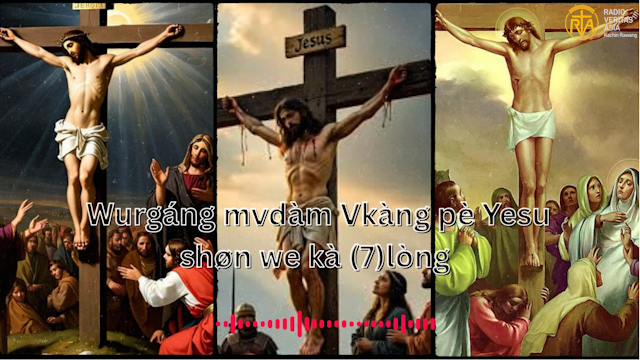 Wurgáng mvdàm Vkàng pè Yesu shøn we kà (7)lòng