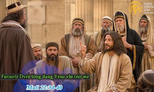 Farisirìí Dvrá lòng dang Yesu vlø:tnò we (Mati 22:34-40)