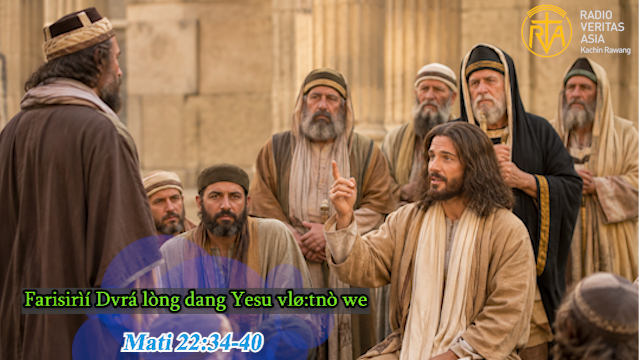 Farisirìí Dvrá lòng dang Yesu vlø:tnò we (Mati 22:34-40)